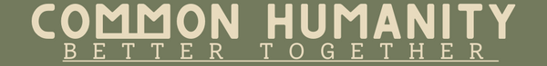 Text 'COMMON HUMANITY BETTER TOGETHER' on a green background